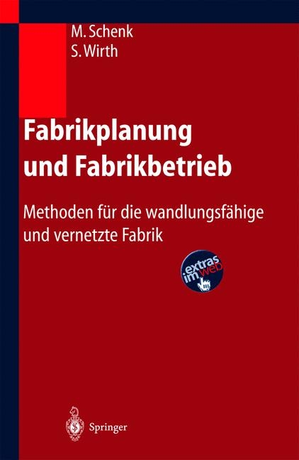 Fabrikplanung und Fabrikbetrieb - Michael Schenk, Siegfried Wirth, Egon M&uuml;ller