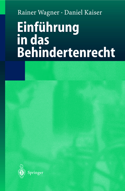 Einf&uuml;hrung in das Behindertenrecht - Rainer Wagner, Daniel Kaiser