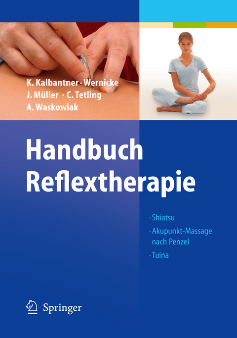 Handbuch Reflextherapie - Karin Kalbantner-Wernicke, Johannes Müller, Christiane Tetling, Astrid Waskowiak