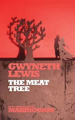 The Meat Tree - Gwyneth Lewis