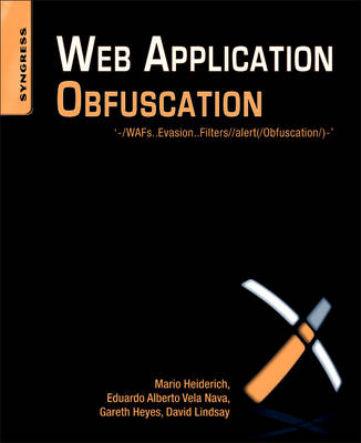 Web Application Obfuscation - Mario Heiderich, Eduardo Alberto Vela Nava, Gareth Heyes, David Lindsay