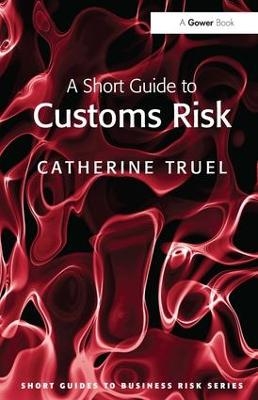 A Short Guide to Customs Risk - Catherine Truel