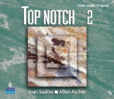 Top Notch 2 Complete Audio CD Program - Joan M. Saslow, Allen Ascher