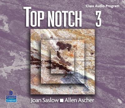 Top Notch 3 Complete Audio CD Program - Joan Saslow, Allen Ascher