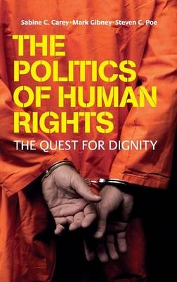 The Politics of Human Rights - Sabine C. Carey, Mark Gibney, Steven C. Poe