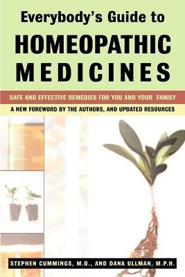 Everybody'S Guide to Homeopathic Medicines - Stephen Cummings, Dana Ullman