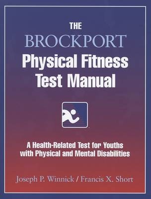 The Brockport Physical Fitness Test Manual - Joseph P. Winnick, Francis Xavier Short