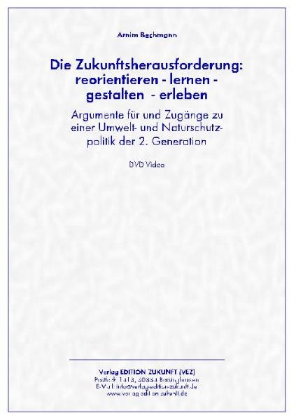 Die Zukunftsherausforderung: reorientieren - lernen - gestalten - erleben - Arnim Bechmann