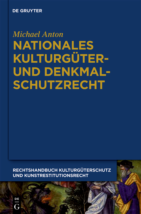 Michael Anton: Handbuch Kulturgüterschutz und Kunstrestitutionsrecht / Nationales Kulturgüter- und Denkmalschutzrecht - Michael Anton
