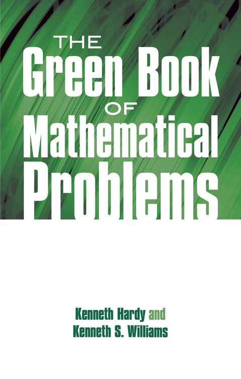 The Green Book of Mathematical Problems - Kenneth Hardy, Kenneth S. Williams