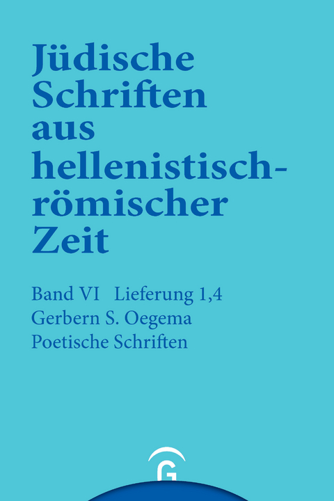 J&uuml;dische Schriften aus hellenistisch-r&ouml;mischer Zeit, Bd 6: Supplementa / Poetische Schriften - Gerbern S. Oegema