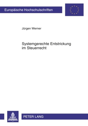 Systemgerechte Entstrickung im Steuerrecht - J&uuml;rgen Werner
