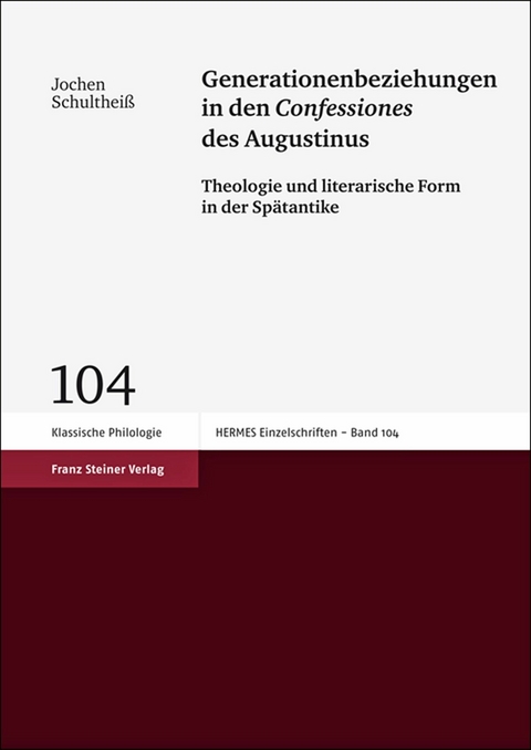 Generationenbeziehungen in den 'Confessiones' des Augustinus -  Jochen Schulthei&szlig;