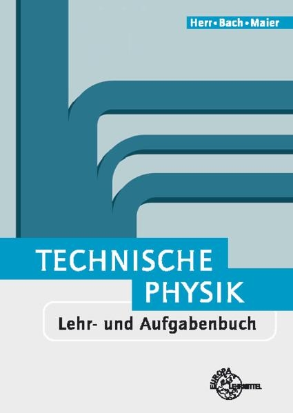Technische Physik - Horst Herr, Ulrich Maier, Ewald Bach