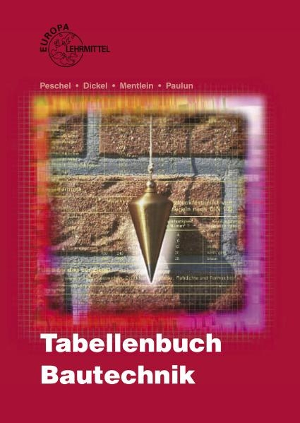 Tabellenbuch Bautechnik - Peter Peschel, Reinhardt Dickel, Horst Mentlein, J&uuml;rgen Paulun