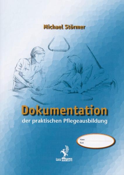 Dokumentation der praktischen Pflegeausbildung - Michael St&ouml;rmer