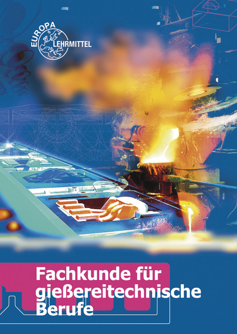 Fachkunde f&uuml;r gie&szlig;ereitechnische Berufe - Eckhard Baschin, Volkmar Buck, Hans-Dieter Dobler, Johann Ludwig, Bernhard Mellert, Manfred Pr&ouml;m, Hans R&ouml;dter, Rolf Roller