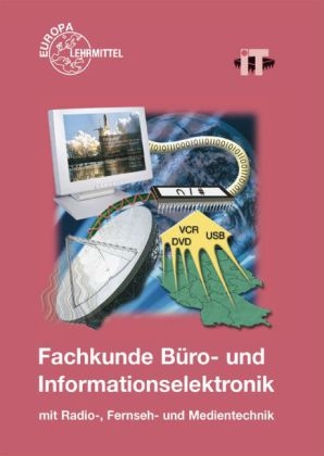 Fachkunde B&uuml;ro- und Informationselektronik - Elmar Dehler, Ulrich G. P. Freyer, Klaus G&uuml;nter, Gregor H&auml;berle, Thomas Kleiber, Waldemar L&ouml;bel, Hermann M&uuml;nch, Werner Philipp, Heinz Ruckriegel, Bernd Schiemann