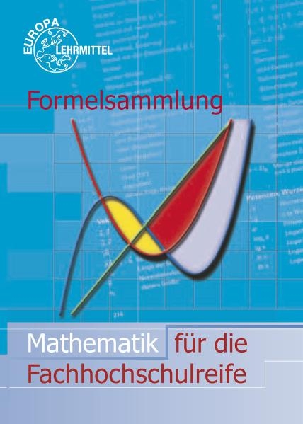 Formelsammlung Mathematik f&uuml;r die Fachhochschulreife - Bernd Schiemann, Bernhard Grimm