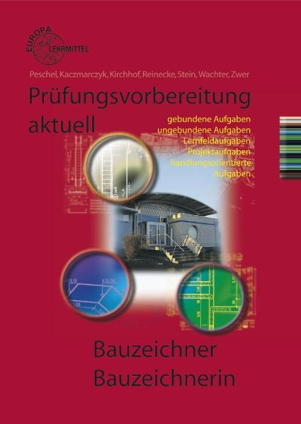 Pr&uuml;fungsvorbereitung aktuell Bauzeichner/Bauzeichnerin - Peter Peschel, Hans-Joachim Reinecke, Siegfried Stein, Udo Zwer, Christel Kaczmarczyk, Tanja Plaggenmeier
