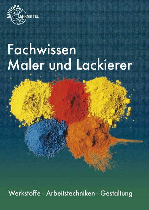 Fachwissen Maler und Lackierer - Peter Grebe, Hans-J&ouml;rg Leeuw, Stephan L&uuml;tten, Helmut Sirtl