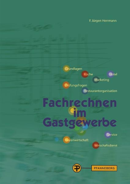 Fachrechnen im Gastgewerbe - F. J&uuml;rgen Herrmann