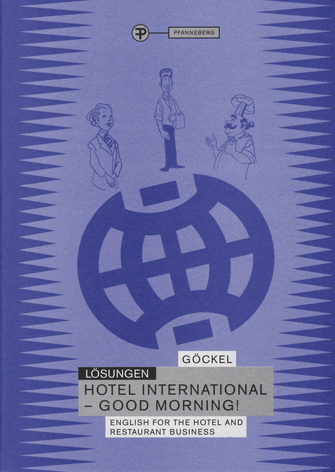 Hotel International - Good Morning!. English for the hotel and restaurant business / L&ouml;sungen zu 04534 - Claudia G&ouml;ckel