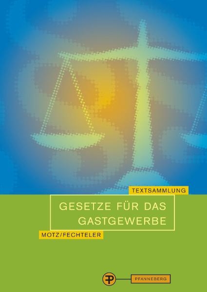 Gesetze f&uuml;r das Gastgewerbe - Viktor L&uuml;pertz, Hubert Reip, Herbert Motz, Renate B&uuml;gler, Robert Fechteler
