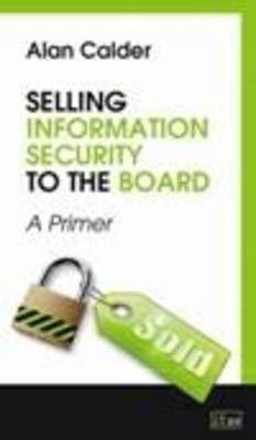 Selling Information Security to the Board - Alan Calder