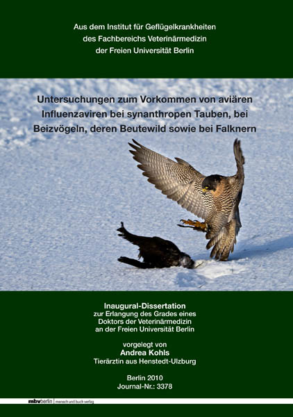 Untersuchungen zum Vorkommen von avi&auml;ren Influenzaviren bei synanthropen Tauben, bei Beizv&ouml;geln, deren Beutewild sowie bei Falknern - Andrea Kohls