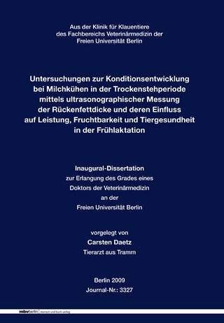 Untersuchungen zur Konditionsentwicklung bei Milchkühen in der Trockenstehperiode mittels ultrasonographischer Messung der Rückenfettdicke und deren Einfluss auf Leistung, Fruchtbarkeit und Tiergesundheit in der Frühlaktation