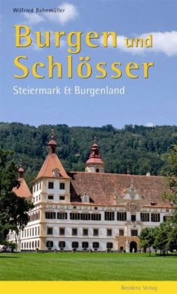 Burgen und Schl&ouml;sser: Steiermark und Burgenland - Wilfried Bahnm&uuml;ller