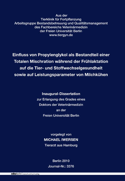 Einfluss von Propylenglykol als Bestandteil einer Totalen Mischration w&auml;hrend der Fr&uuml;hlaktation auf die Tier- und Stoffwechselgesundheit sowie auf Leistungsparameter von Milchk&uuml;hen - Michael Iwersen