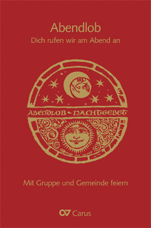 Abendlob. Dich rufen wir am Abend an.