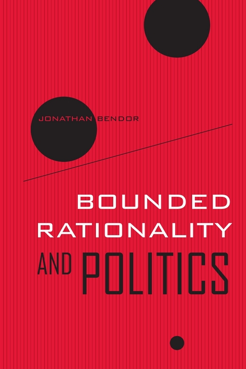 Bounded Rationality and Politics - Jonathan Bendor