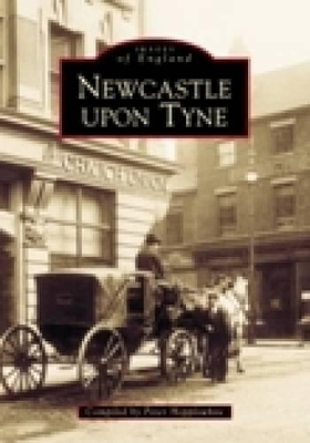 Newcastle Upon Tyne In Old Photographs - Peter Hepplewhite