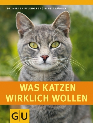 Was Katzen wirklich wollen - Mircea Pfleiderer, Birgit R&ouml;dder