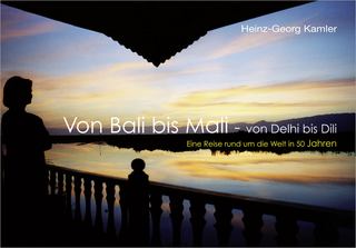 Von Bali bis Mali - von Delhi bis Dili