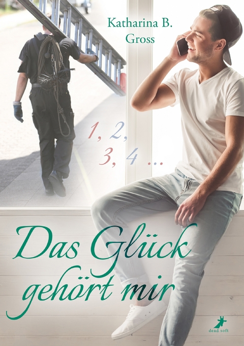 Das Gl&uuml;ck geh&ouml;rt mir - Katharina B. Gross