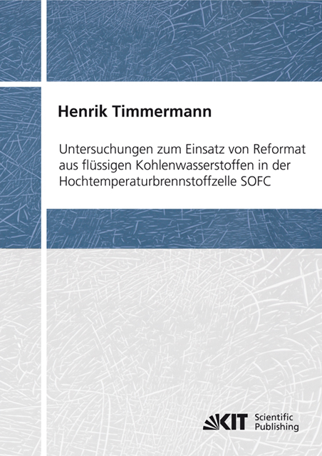 Untersuchungen zum Einsatz von Reformat aus fl&uuml;ssigen Kohlenwasserstoffen in der Hochtemperaturbrennstoffzelle SOFC - Henrik Timmermann