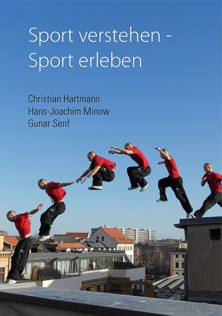Sport verstehen &ndash; Sport erleben - Christian Hartmann, Hans-Joachim Minow, Gunar Senf