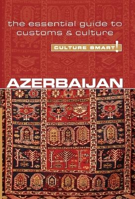 Azerbaijan - Culture Smart!