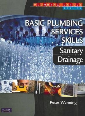 Basic Plumbing Services Skills: Sanitary/Drainage - Peter Wenning