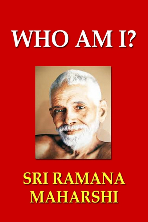 Who Am I? -  Sri Ramana Maharshi