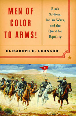 Men of Color to Arms! - Elizabeth D. Leonard
