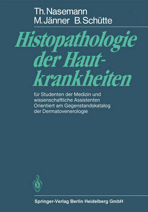 Histopathologie der Hautkrankheiten - T. Nasemann, M. J&auml;nner, B. Sch&uuml;tte