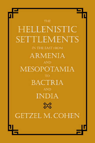 The Hellenistic Settlements in the East from Armenia and Mesopotamia to Bactria and India