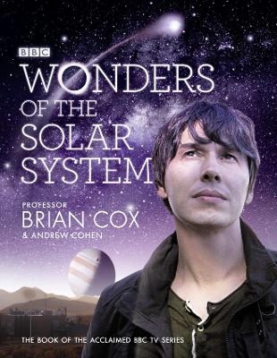 Wonders of the Solar System - Professor Brian Cox, Andrew Cohen