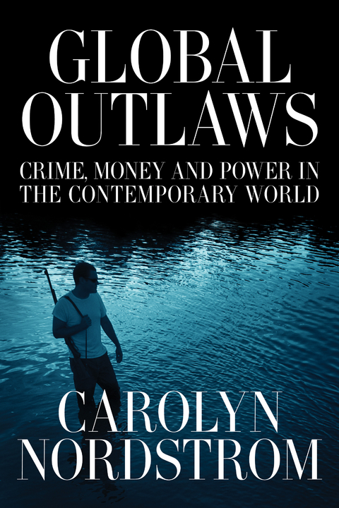 Global Outlaws -  Carolyn Nordstrom