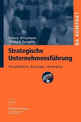 Strategische Unternehmensf&uuml;hrung - Rainer Bergmann, Michael Bungert